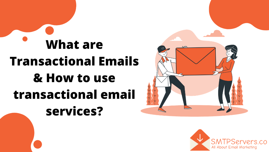 What are Transactional Emails & How to use best free transactional email services to send emails?